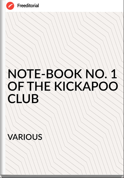                VARIOUS - NOTE-BOOK NO. 1 OF THE KICKAPOO CLUB