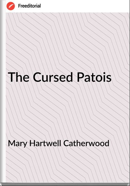 Mary Hartwell Catherwood The Cursed Patois