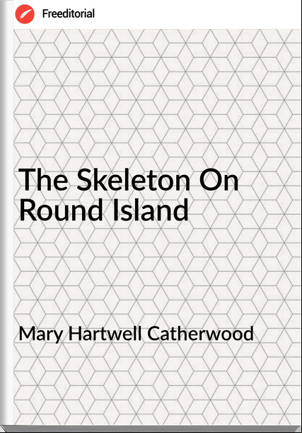 Mary Hartwell Catherwood The Skeleton On Round Island