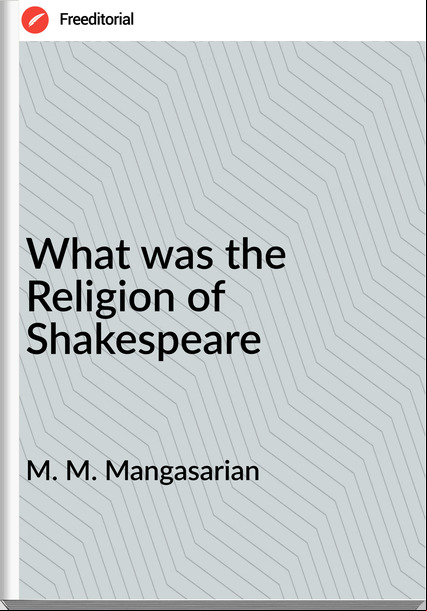 M. M. Mangasarian  - What was the Religion of Shakespeare