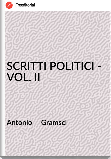Antonio     Gramsci - SCRITTI POLITICI - VOL. II
