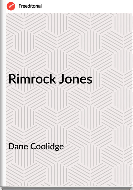 Dane Coolidge  - Rimrock Jones