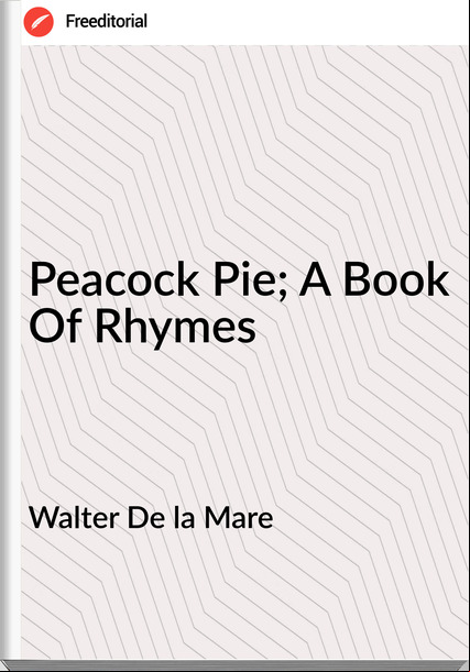 Walter De la Mare Peacock Pie; A Book Of Rhymes