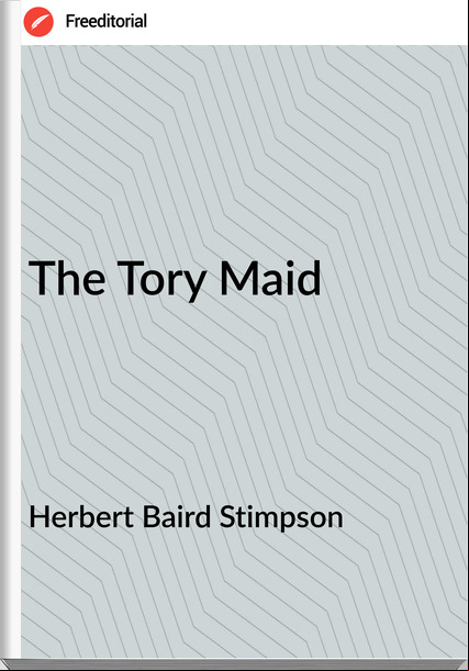Herbert Baird Stimpson - The Tory Maid