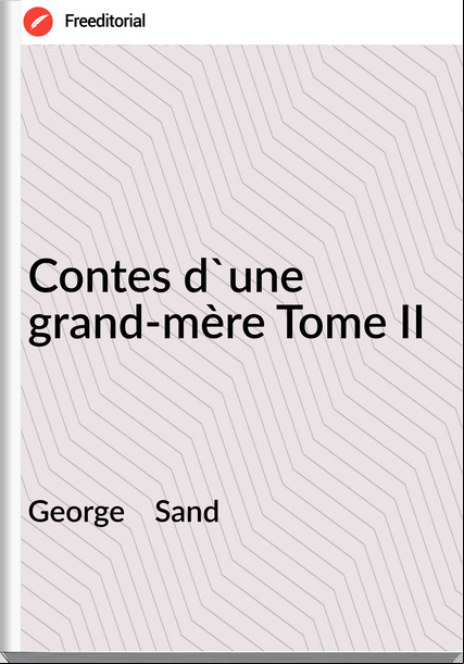 George    Sand - Contes d'une grand-mère Tome II