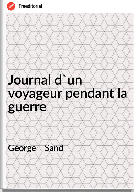 George Sand Journal d'un voyageur pendant la guerre