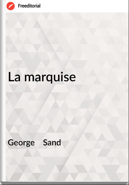 George Sand La marquise