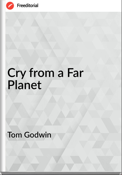 Tom Godwin - Cry from a Far Planet
