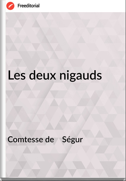 Comtesse de    Ségur - Les deux nigauds