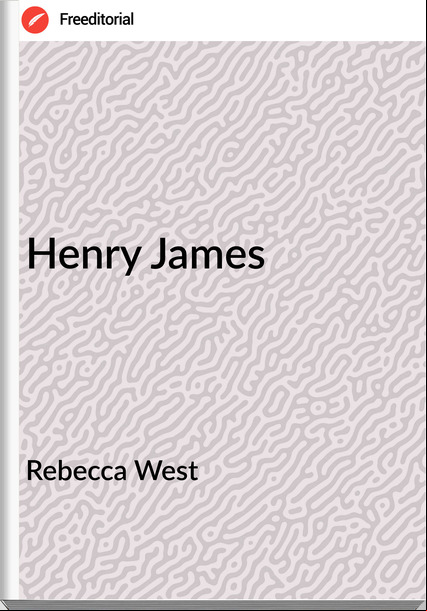 Rebecca West Henry James