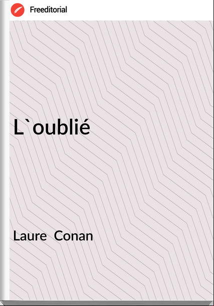 Laure  Conan - L'oublié