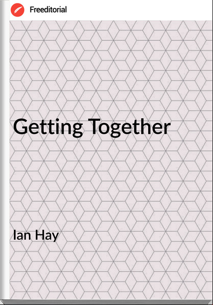 Ian Hay - Getting Together