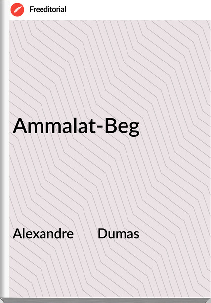 Alexandre       Dumas - Ammalat-Beg