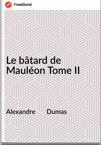 Alexandre       Dumas - Le bâtard de Mauléon Tome II