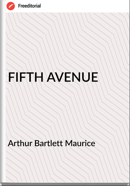 Arthur Bartlett Maurice - FIFTH AVENUE