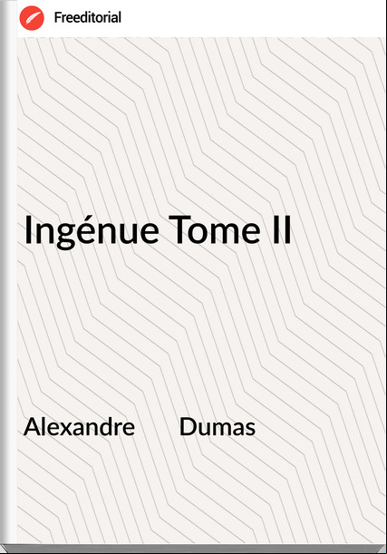 Alexandre       Dumas - Ingénue Tome II