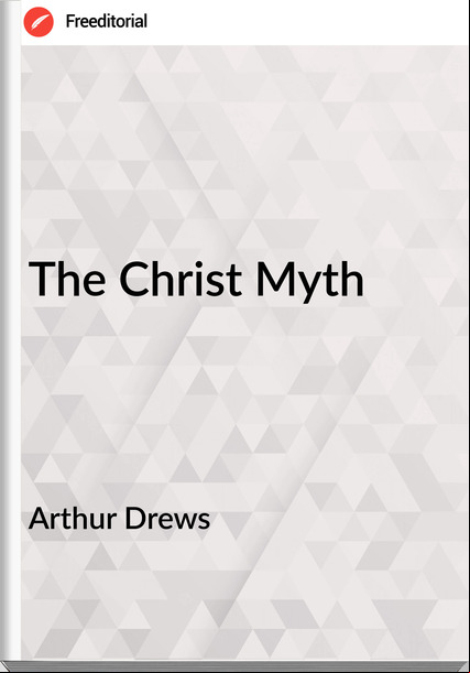 Arthur Drews - The Christ Myth