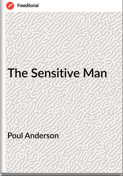 Poul Anderson - The Sensitive Man