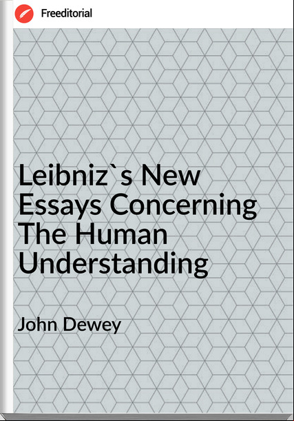 John Dewey  Leibniz's New Essays Concerning The Human Understanding