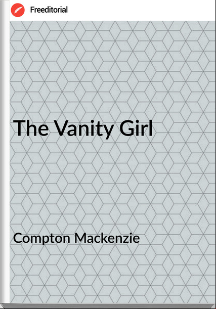 Compton Mackenzie The Vanity Girl