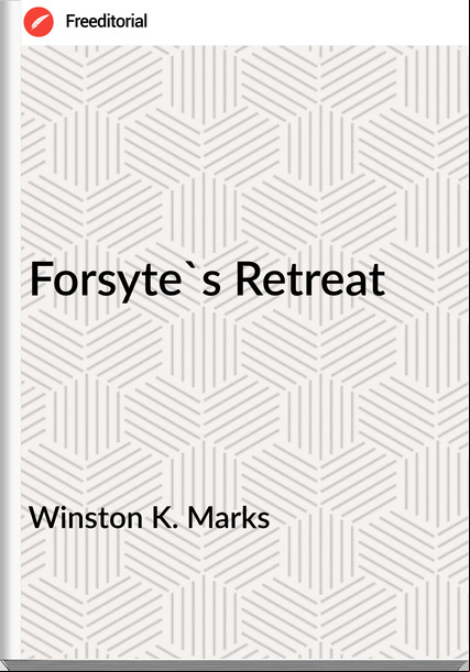 Winston K. Marks - Forsyte's Retreat
