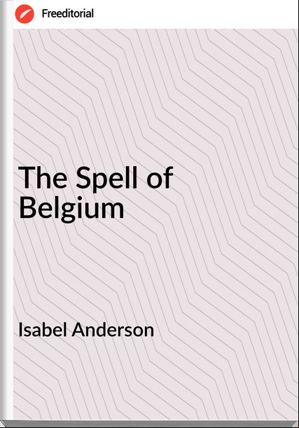 Isabel Anderson The Spell of Belgium
