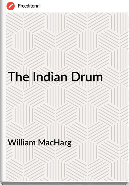 William MacHarg - The Indian Drum