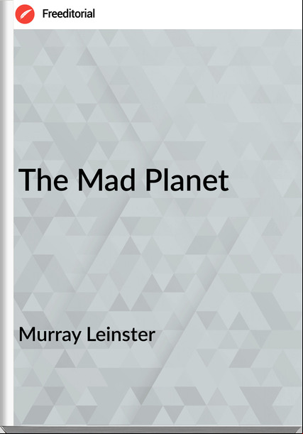Murray Leinster - The Mad Planet