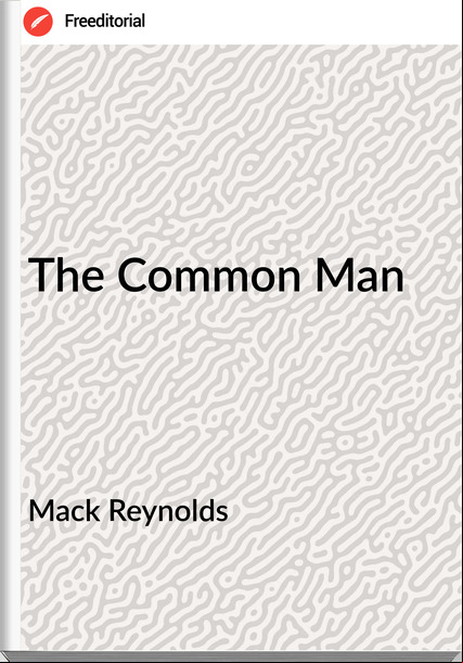 Mack Reynolds The Common Man