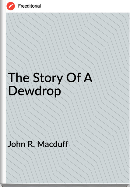 John R. Macduff The Story Of A Dewdrop