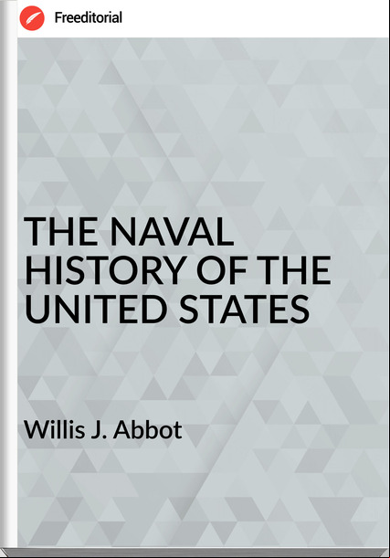  Willis J. Abbot - THE NAVAL HISTORY OF THE UNITED STATES