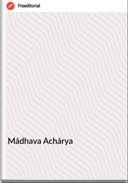 Mádhava Áchárya - SARVA-DARŚANA-SAṂGRAHA OR REVIEW OF THE DIFFERENT SYSTEMS OF HINDU PHILOSOPHY