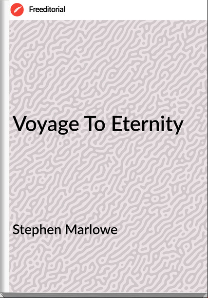 Stephen Marlowe - Voyage To Eternity