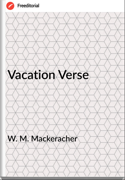 W. M. Mackeracher Vacation Verse