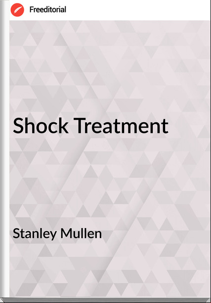 Stanley Mullen Shock Treatment