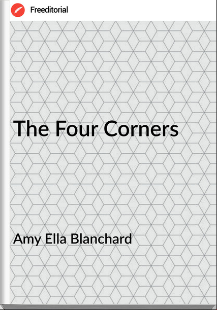 Amy Ella Blanchard  - The Four Corners