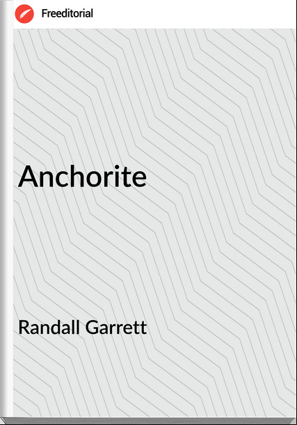 Randall Garrett - Anchorite