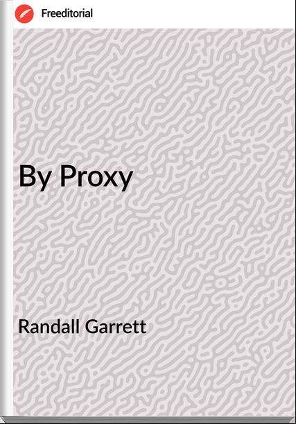 Randall Garrett - By Proxy