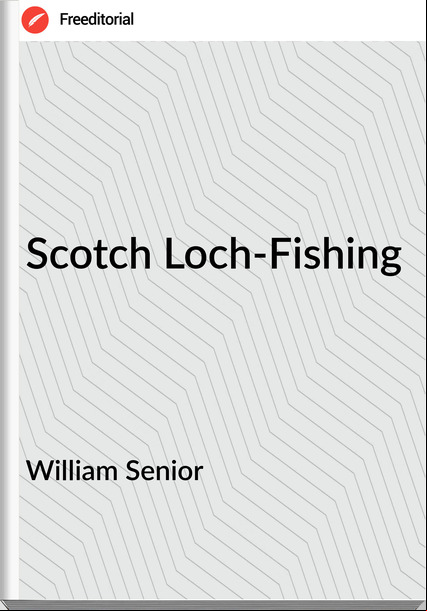 William Senior - Scotch Loch-Fishing