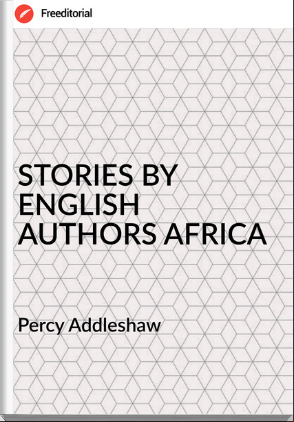  Percy Addleshaw - STORIES BY ENGLISH AUTHORS AFRICA