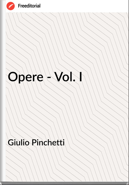 Giulio Pinchetti - Opere - Vol. I