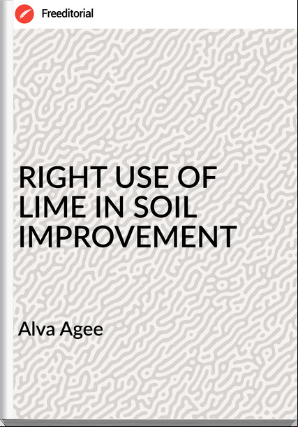  Alva Agee - RIGHT USE OF LIME IN SOIL IMPROVEMENT