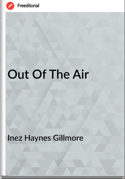 Inez Haynes Gillmore - Out Of The Air