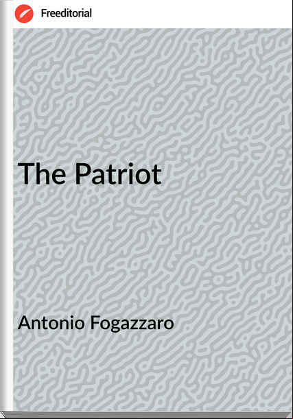 Antonio Fogazzaro The Patriot