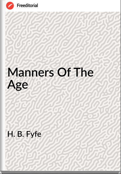 H. B. Fyfe Manners Of The Age