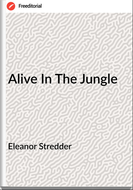 Eleanor Stredder - Alive In The Jungle