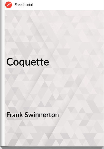 Frank Swinnerton - Coquette
