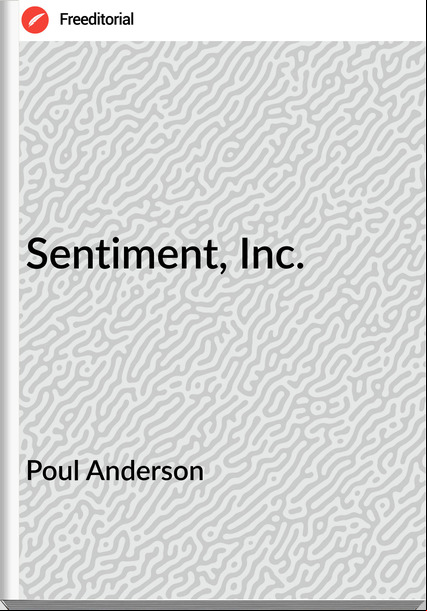 Poul Anderson - Sentiment, Inc.