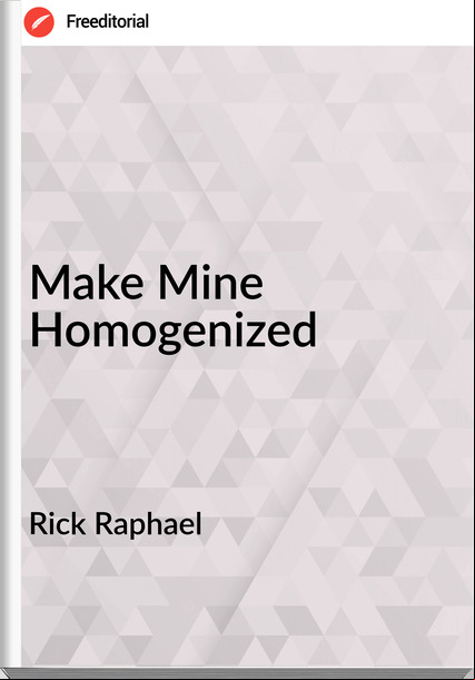 Rick Raphael Make Mine Homogenized
