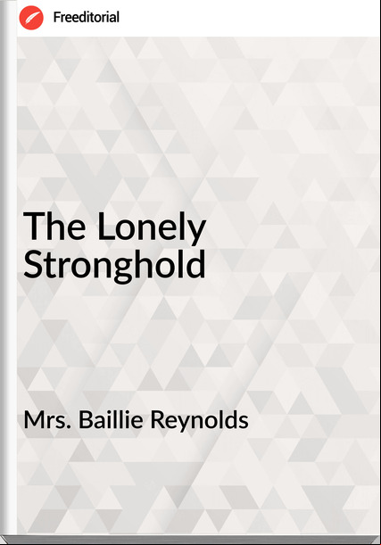 Mrs. Baillie Reynolds - The Lonely Stronghold